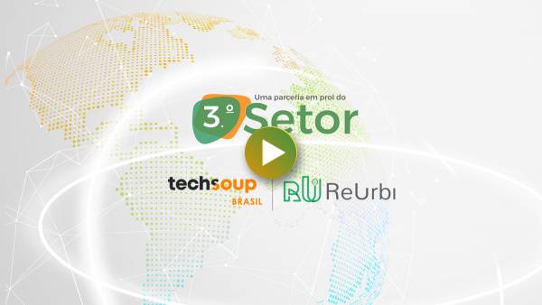 Parceria ReUrbi e Techsoup Brasil em prol do 3º Setor